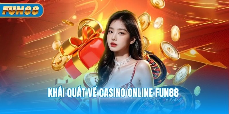 Khái quát về casino online Fun88