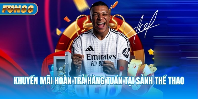Khuyến mãi hoàn trả hàng tuần tại sảnh thể thao
