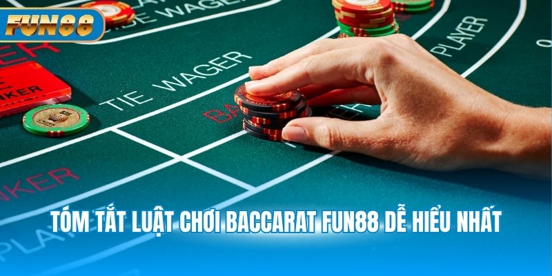 Tóm tắt luật chơi Baccarat Fun88 dễ hiểu nhất